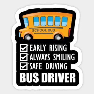 School Bus Driver - Early Rising Always smiling safe driving w Sticker